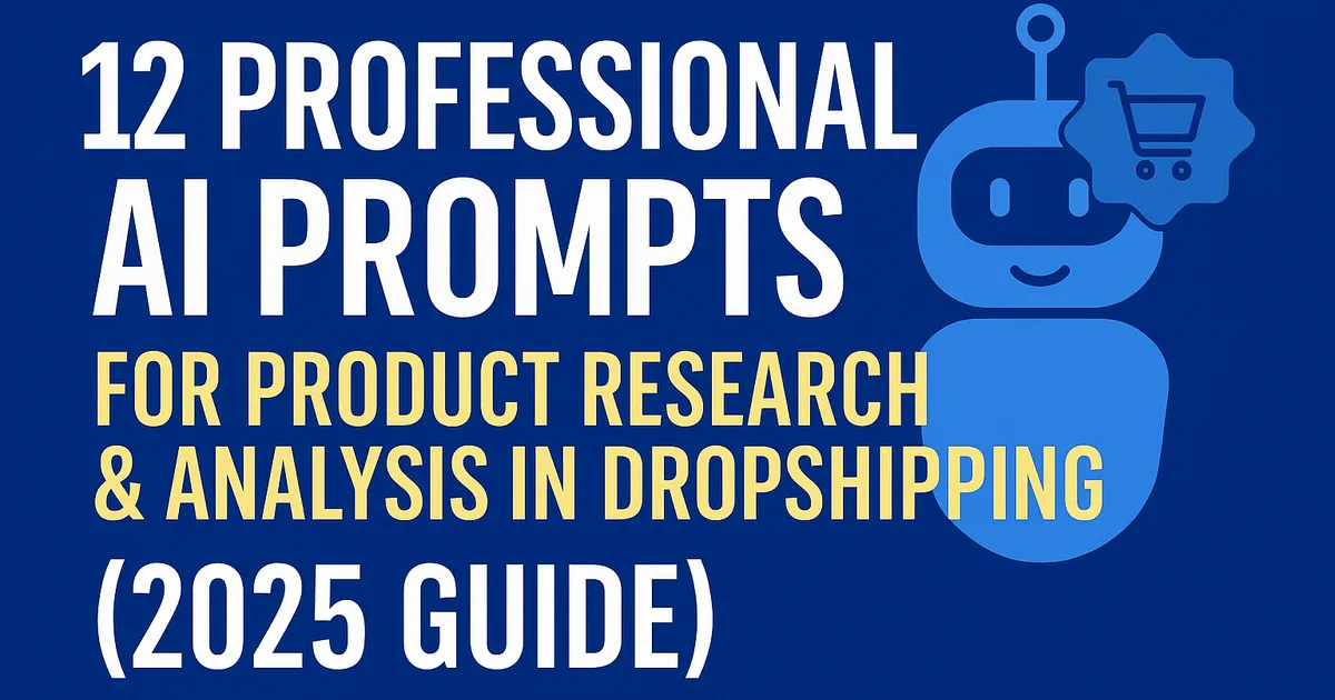 12 Professional AI Prompts for Product Research in Dropshipping (2025 Guide)