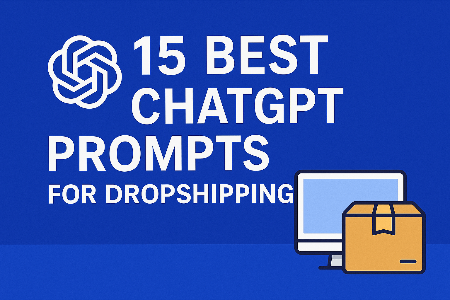 15 Best ChatGPT Prompts for Dropshipping